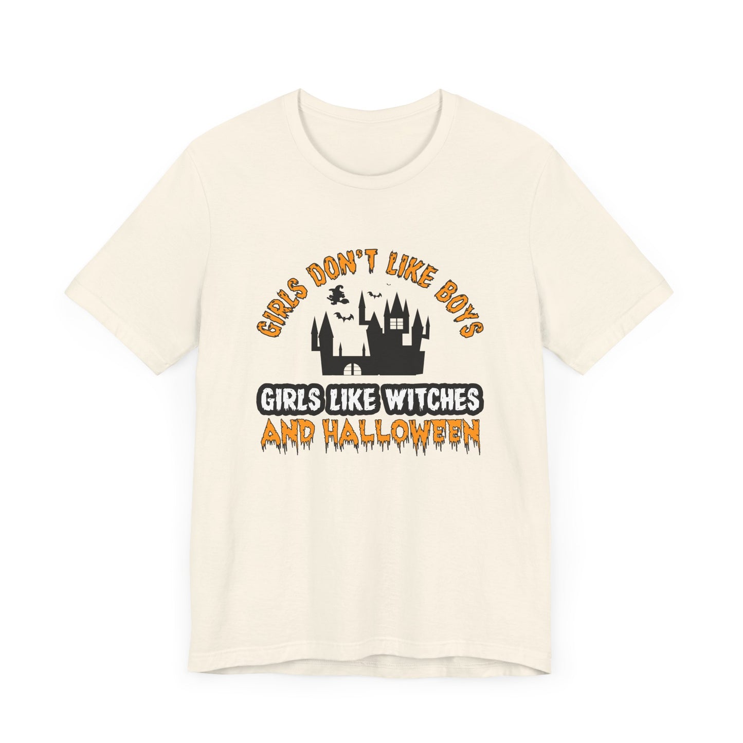 Girls Don't Like Boys. Girls Like Witches and Halloween - Unisex Jersey Short Sleeve Tee - 12253
