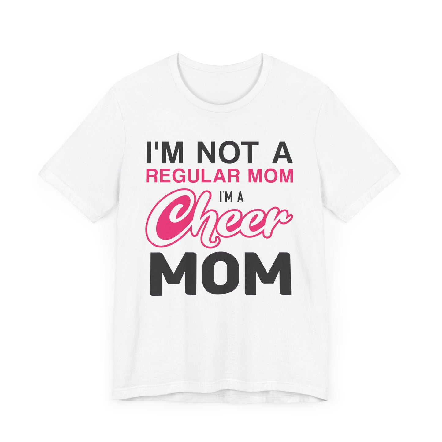 I'm Not A Regular Mom, I'm A Cheer Mom - Unisex Jersey Short Sleeve Tee - 13042