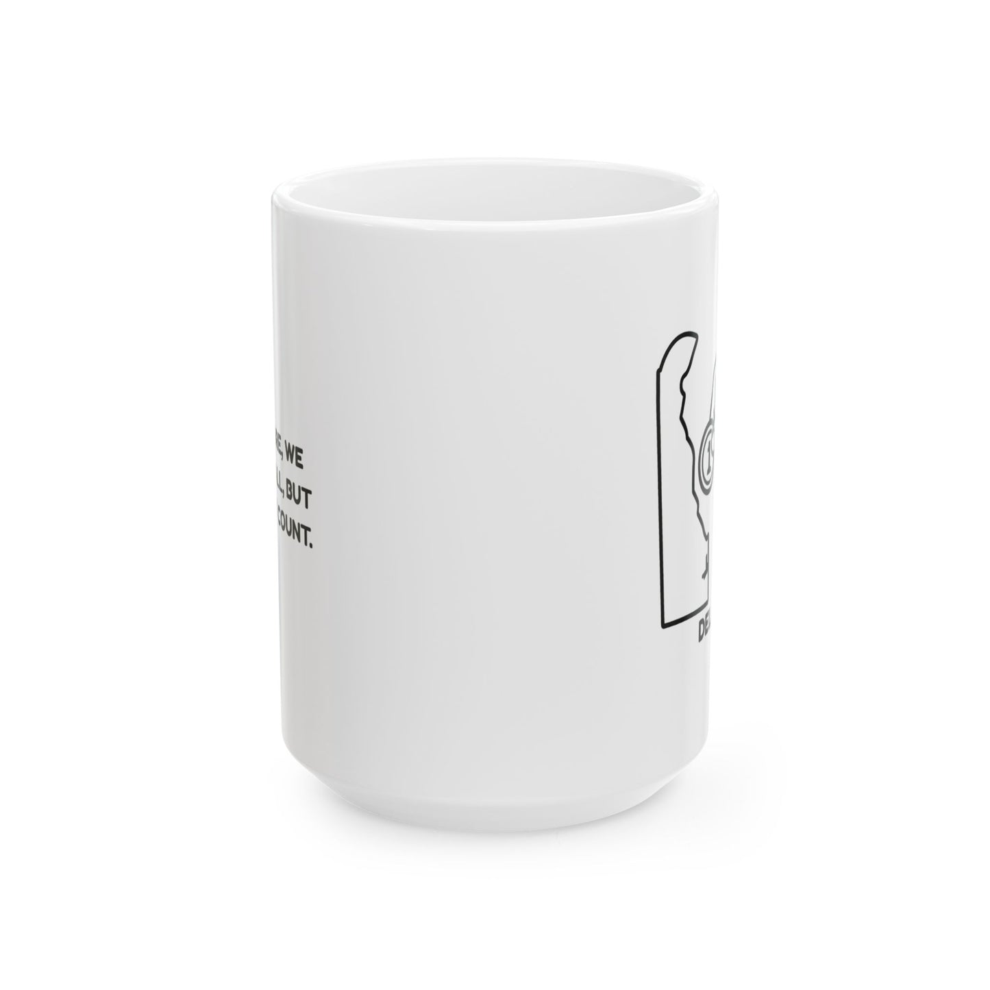 "In Delaware, we keep it small, but we make it count." Ceramic Mug - 14124