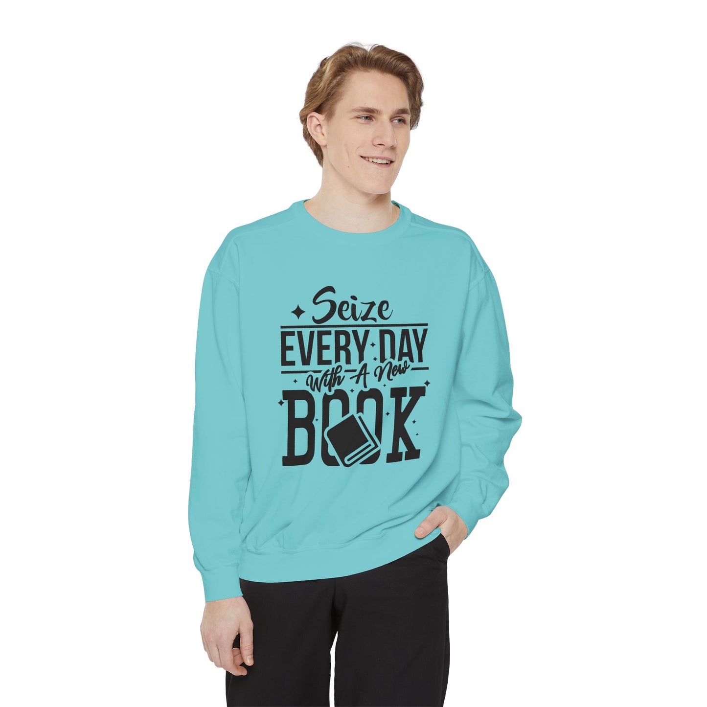 Seize Every Day with A New Book - Unisex Garment-Dyed Sweatshirt - 10692