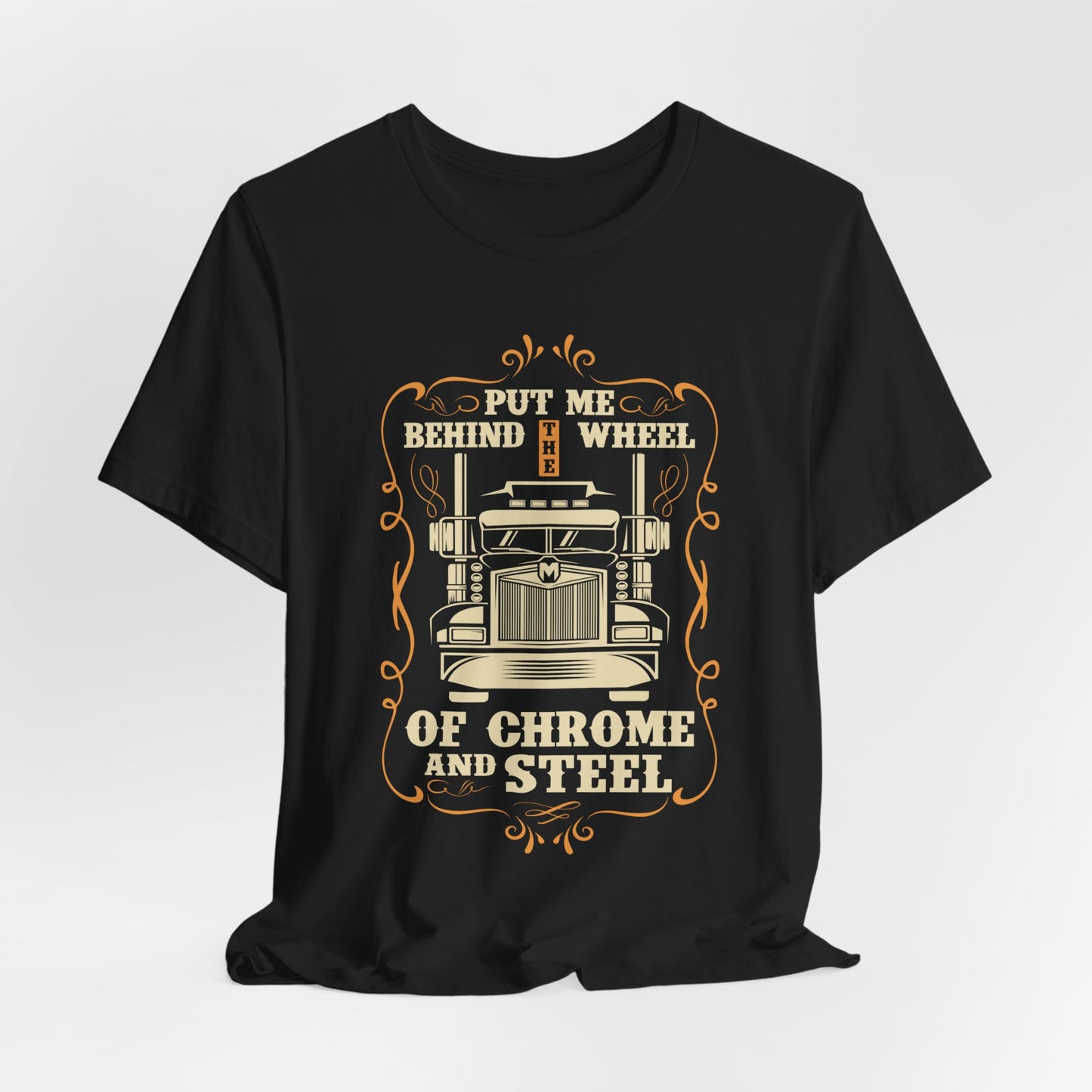 Put Me Behind the Wheel of Chrome and Steel - Unisex Jersey Short Sleeve Tee