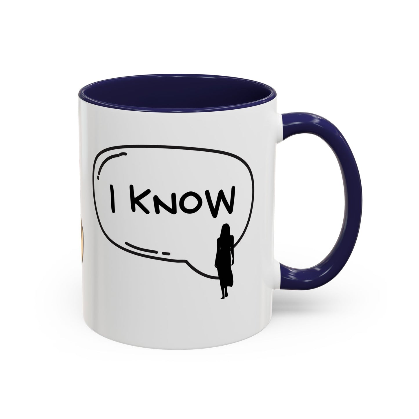 I Love You, I Know - Accent Coffee Mug (11, 15oz)