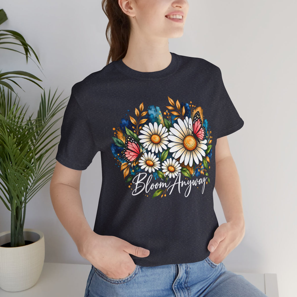 Daisy & Butterfly T-Shirt, “Bloom Anyway” Floral Graphic Tee - 14975