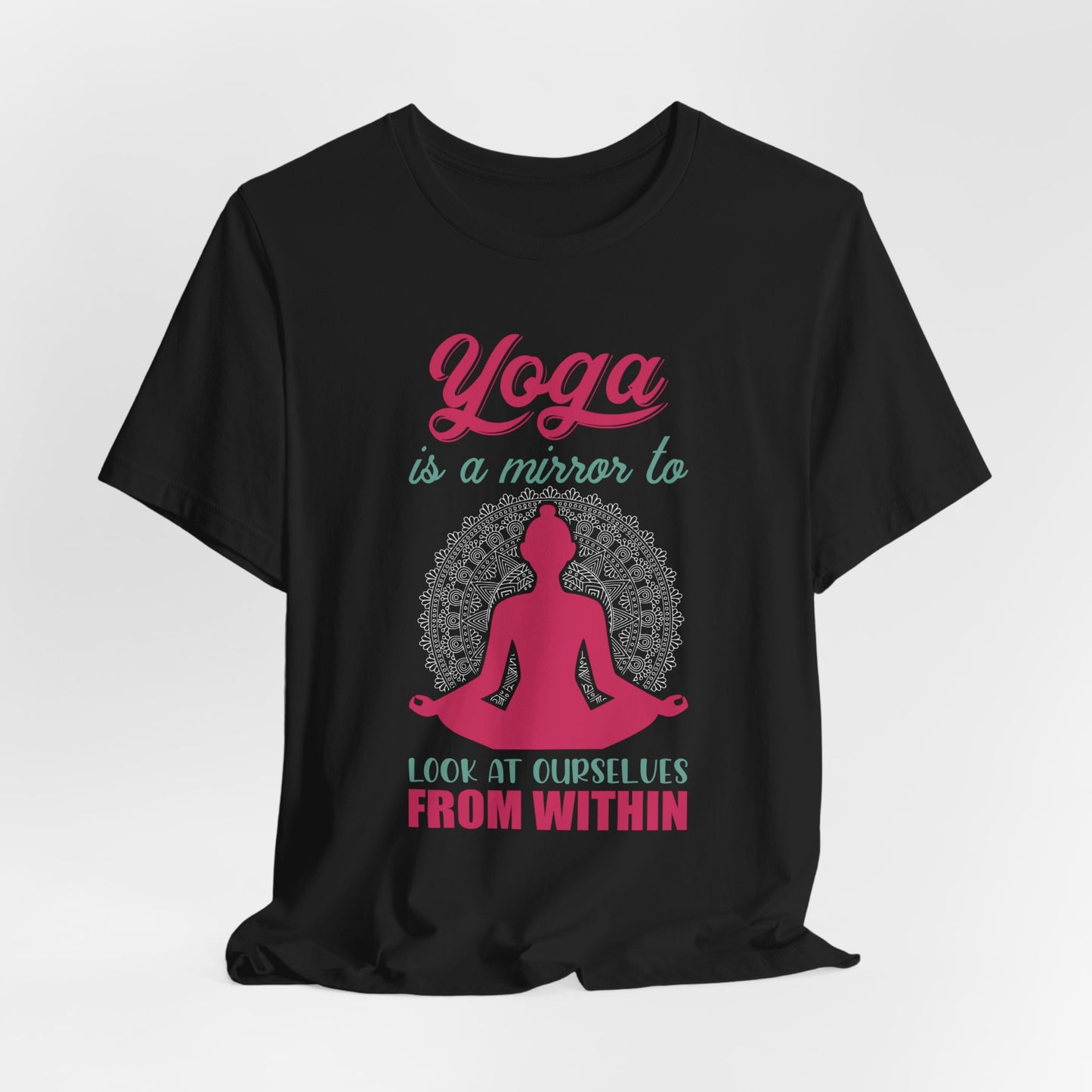 Yoga Is A Mirror To Look At Ourselves From Within - Unisex Jersey Short Sleeve Tee