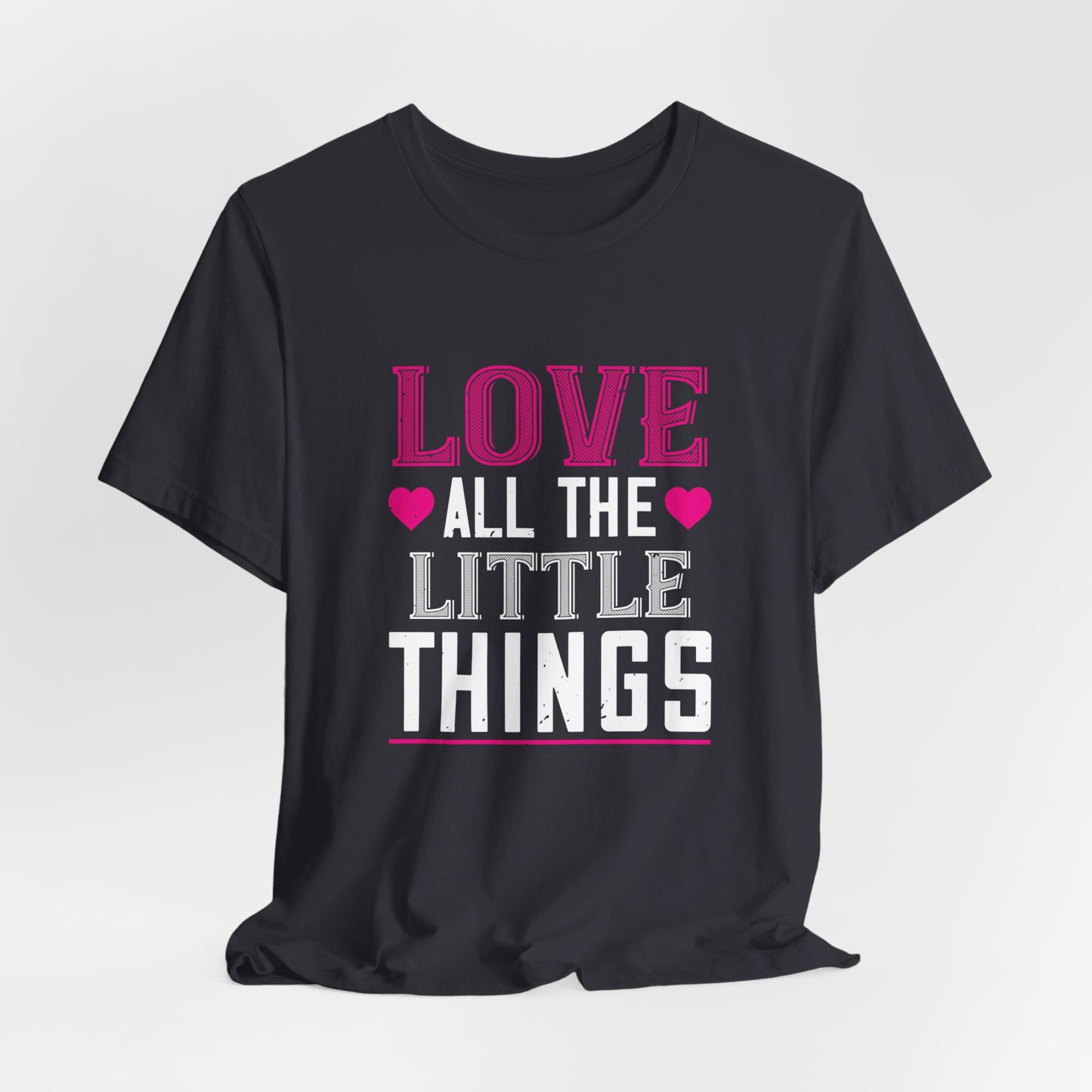 Love, All the Little Things - Unisex Jersey Short Sleeve Tee