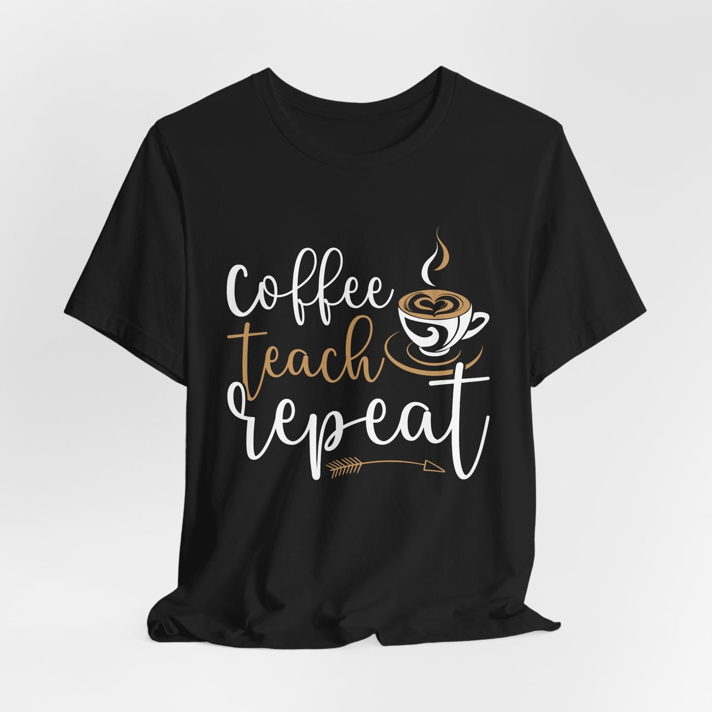 Teacher: Coffee Teach Repeat - Unisex Jersey Short Sleeve Tee - 13413