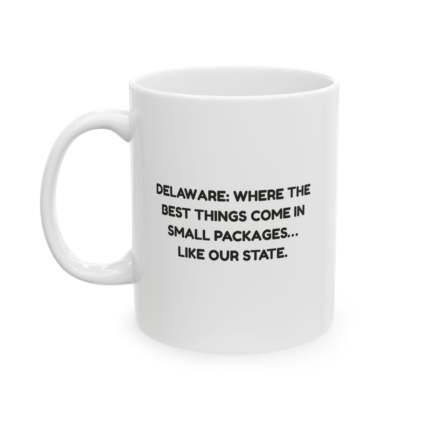 "Delaware: Where the best things come in small packages… like our state." Ceramic Mug, 11/15oz - 14113