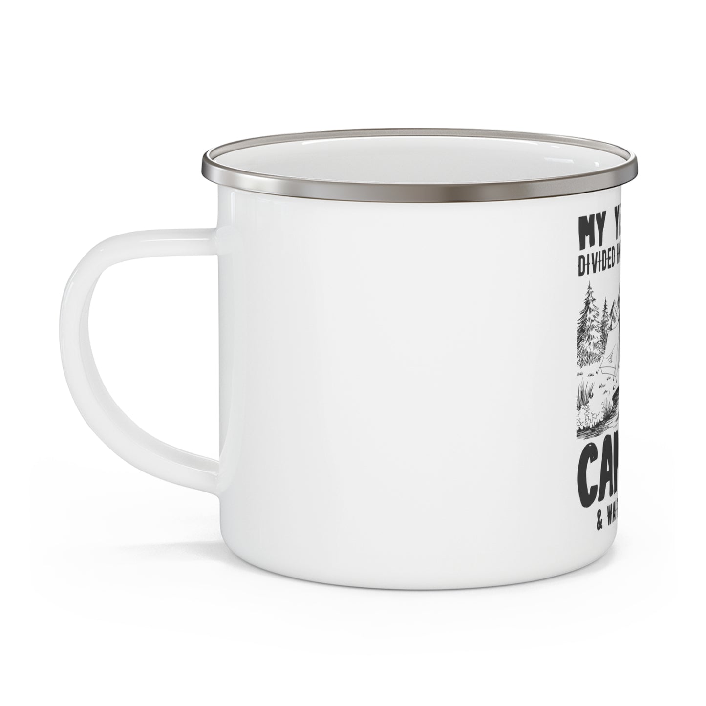 My Years Are Divided Into A Two Seasons Camping & Waiting For Camping - Enamel Camping Mug - 12614