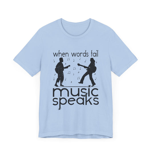 When Words Fail Music Speaks - Unisex Jersey Short Sleeve Tee