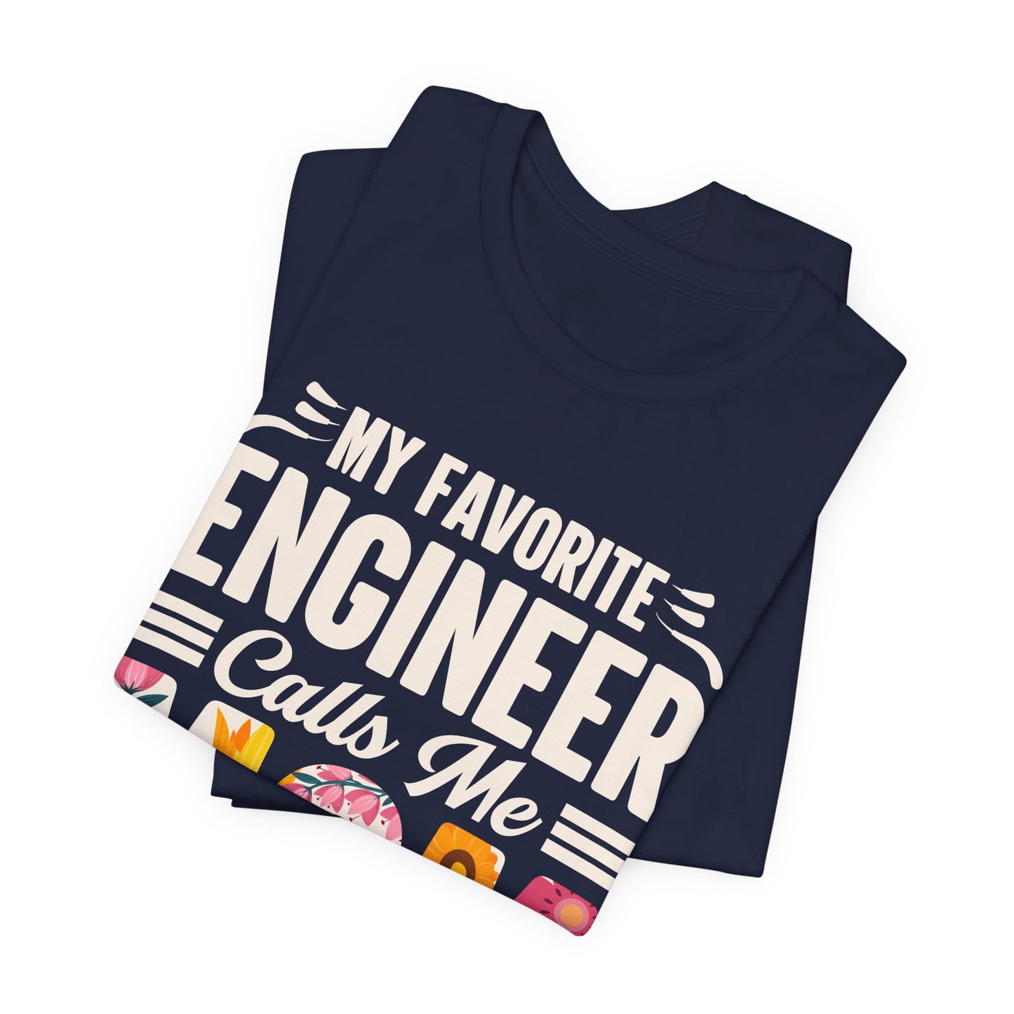 Engineer: My Favorite Engineer Calls Me Mom  - Unisex Jersey Short Sleeve Tee - 13624