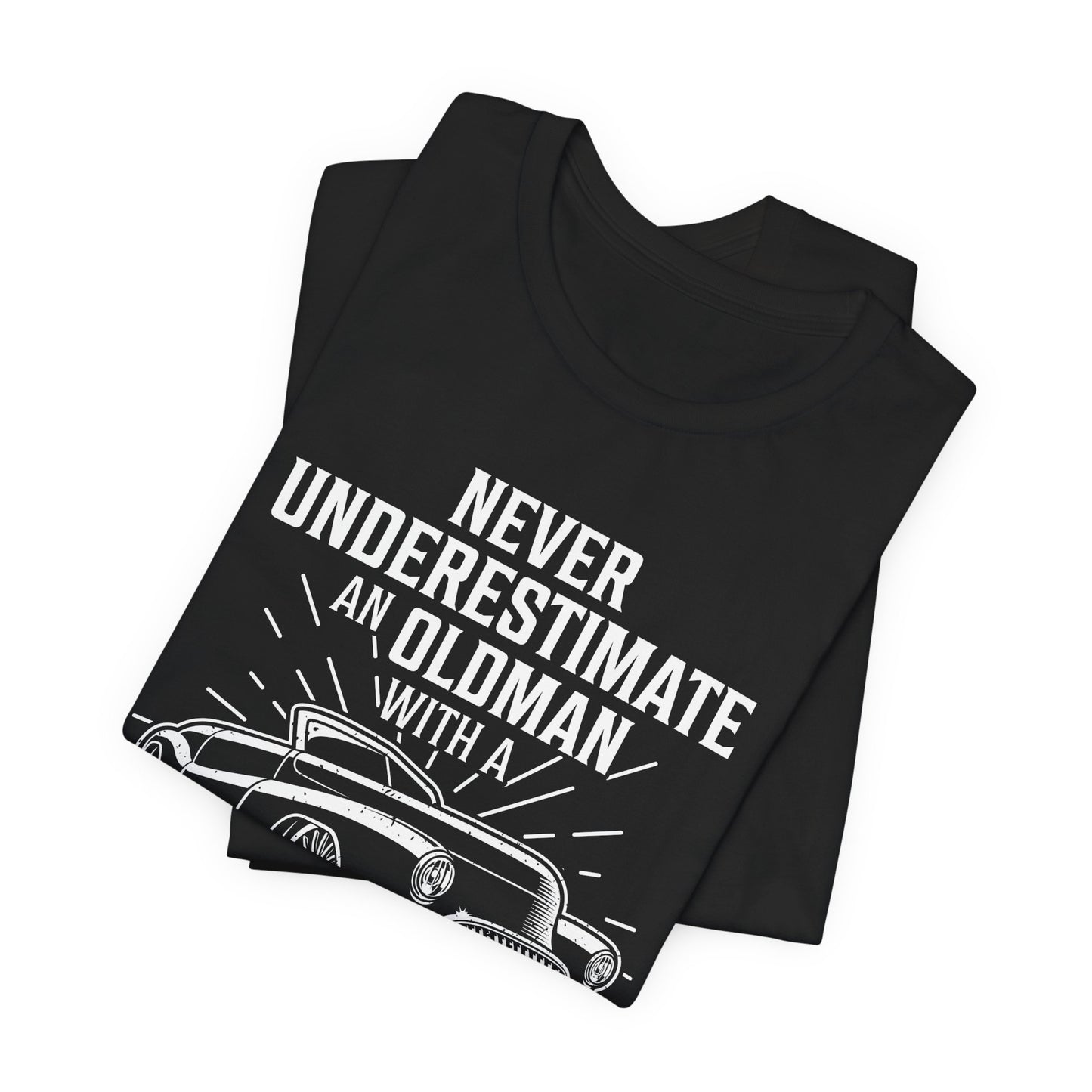 Never Underestimate An Old Man With A Classic Car - Unisex Jersey Short Sleeve Tee - 12697