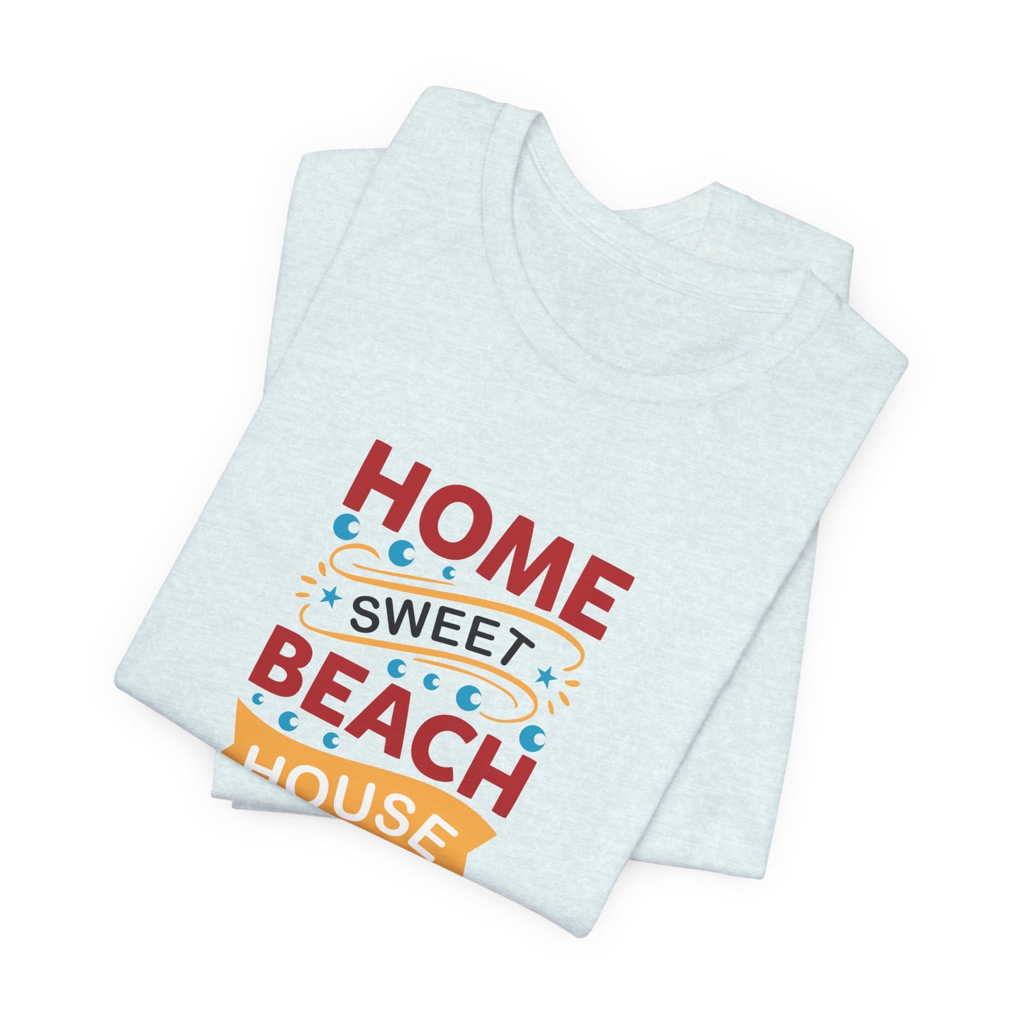 Home Sweet, Beach House - Unisex Jersey Short Sleeve Tee