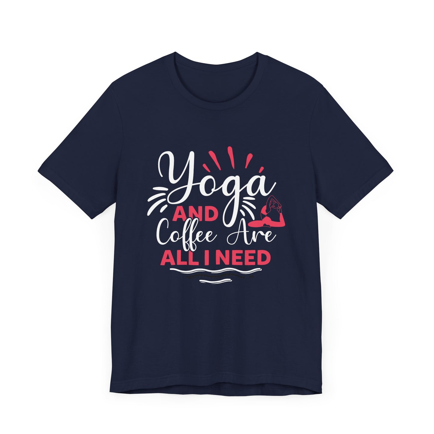 Yoga & Coffee Are All I Need - Unisex Jersey Short Sleeve Tee - 12522