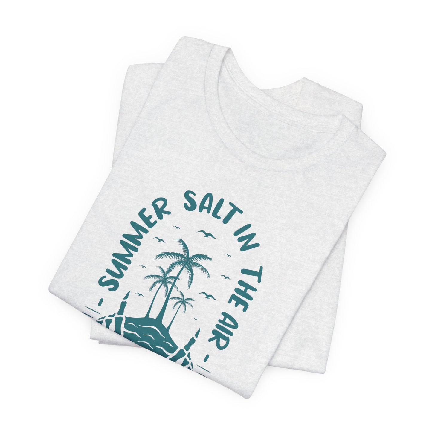 Summer Salt In The Air, Sand In My Hair - Unisex Jersey Short Sleeve Tee - 13119