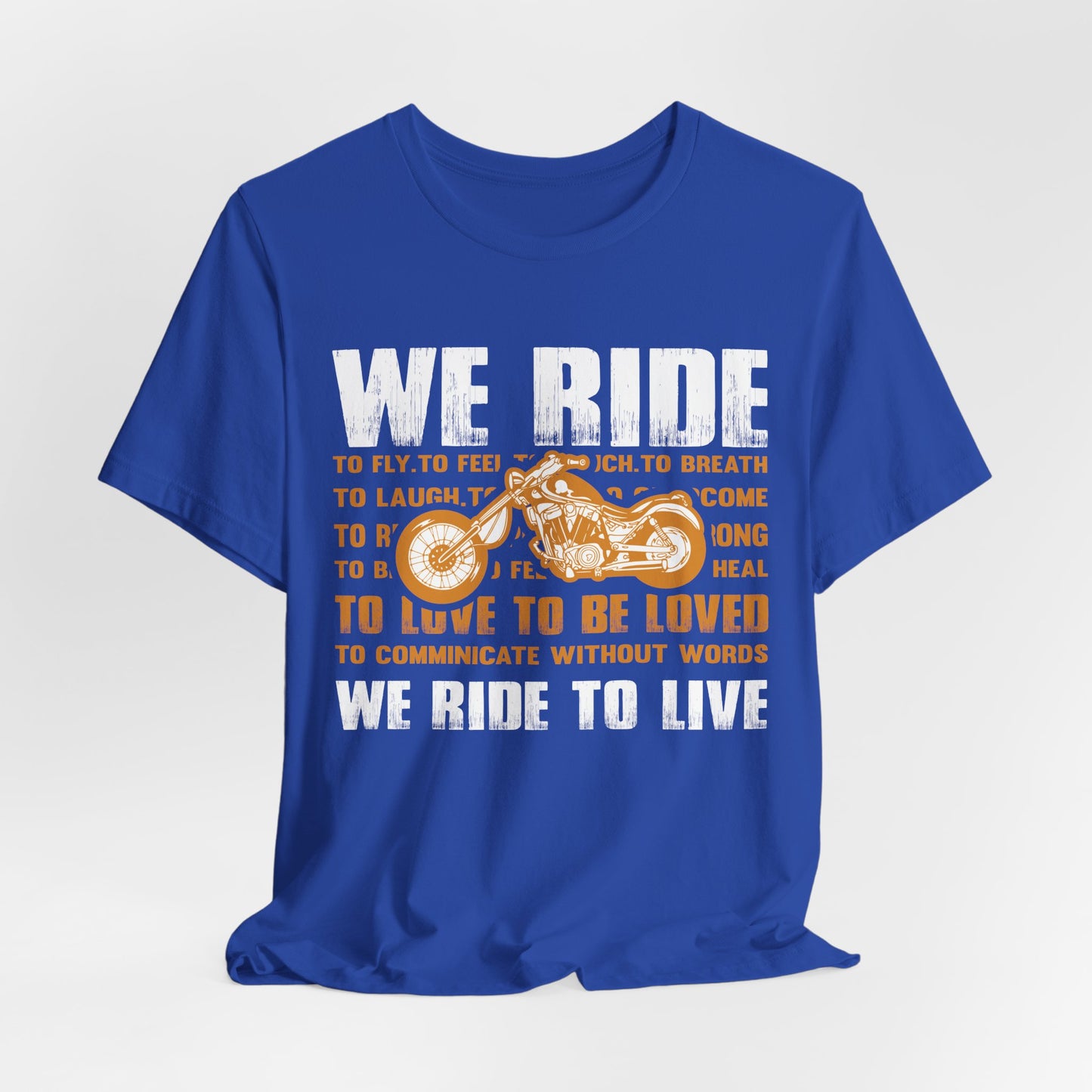 We Ride To Live - Unisex Jersey Short Sleeve Tee - 13511