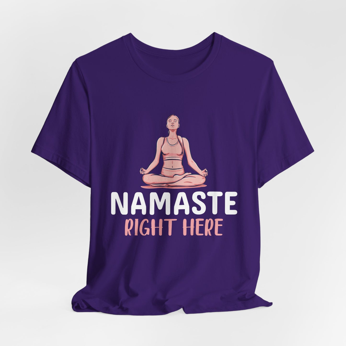 Yoga: Namaste Right Here - Unisex Jersey Short Sleeve Tee