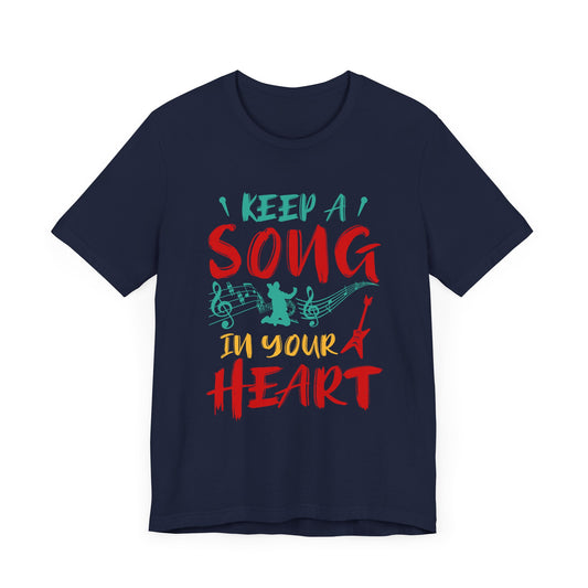 Keep A Song In Your Heart - Unisex Jersey Short Sleeve Tee - 11895