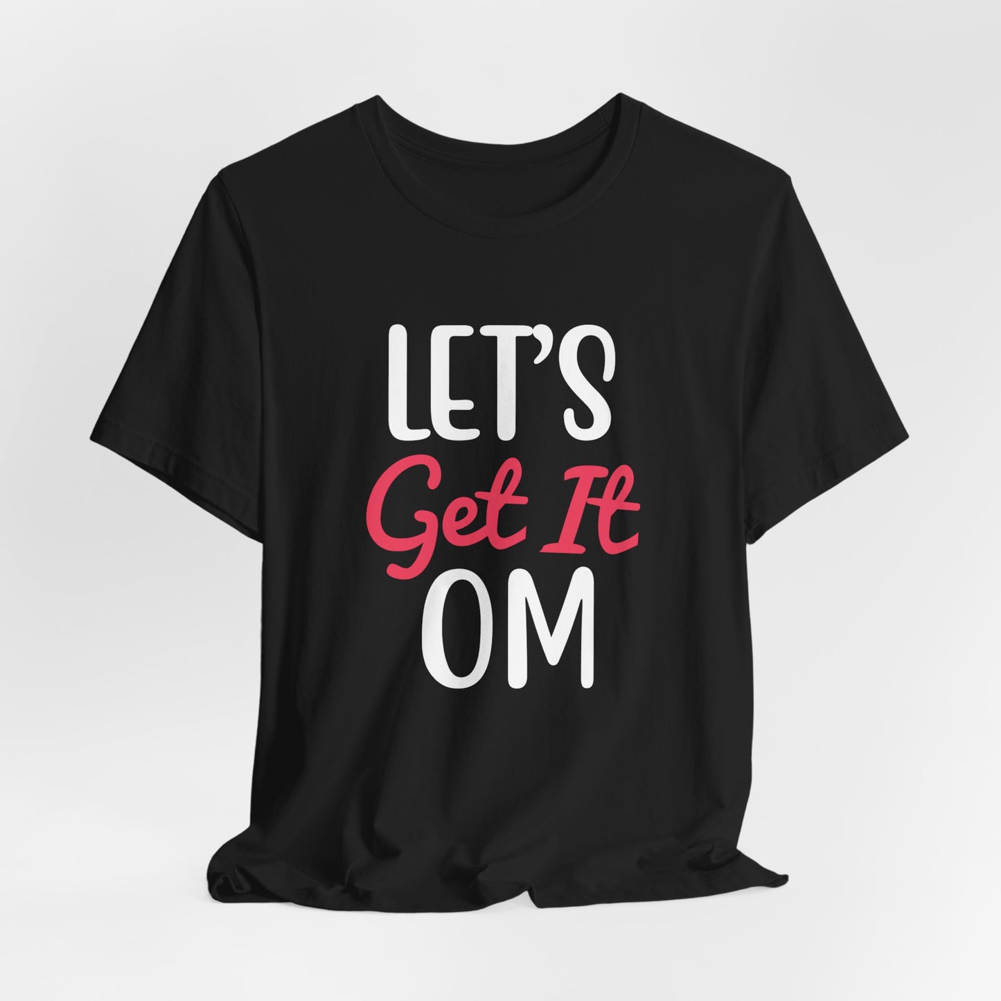 Yoga: Let's Get It OM - Unisex Jersey Short Sleeve Tee