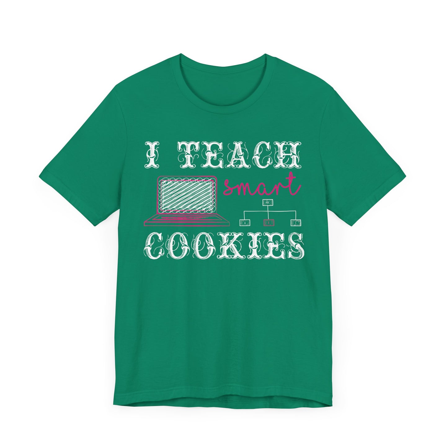 I Teach Smart Cookies - Unisex Jersey Short Sleeve Tee - 13418