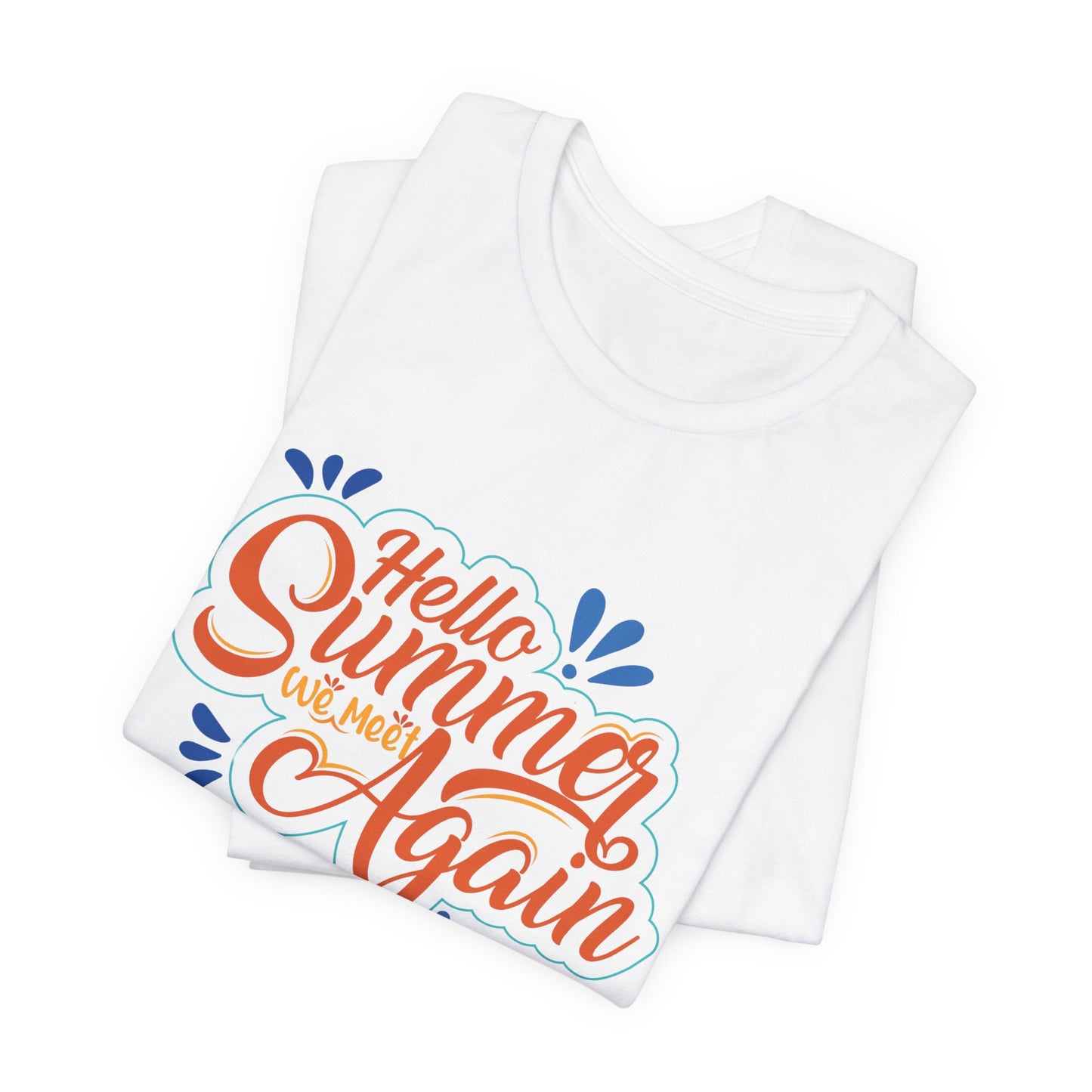 Hello Summer, We Meet Again - Unisex Jersey Short Sleeve Tee