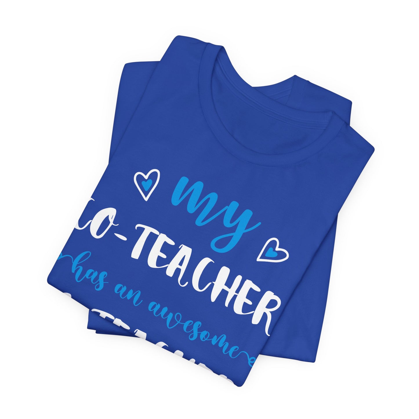 My Co-teacher Has An Awesome Co-teacher - Unisex Jersey Short Sleeve Tee - 13415