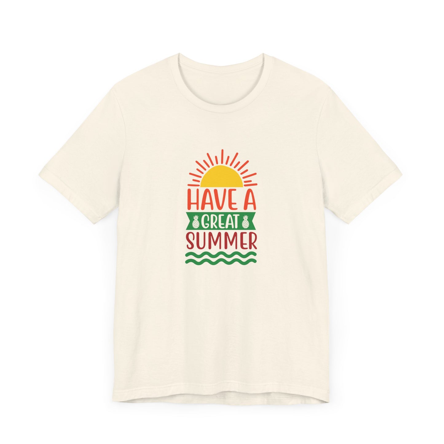 Have A Great Summer - Unisex Jersey Short Sleeve Tee