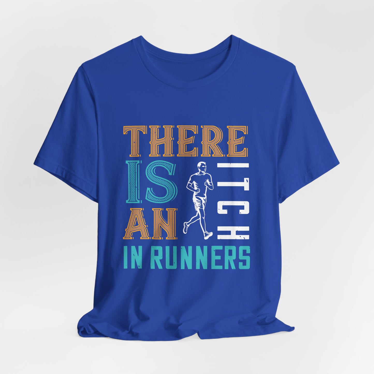 There Is An Itch In Runners - Unisex Jersey Short Sleeve Tee