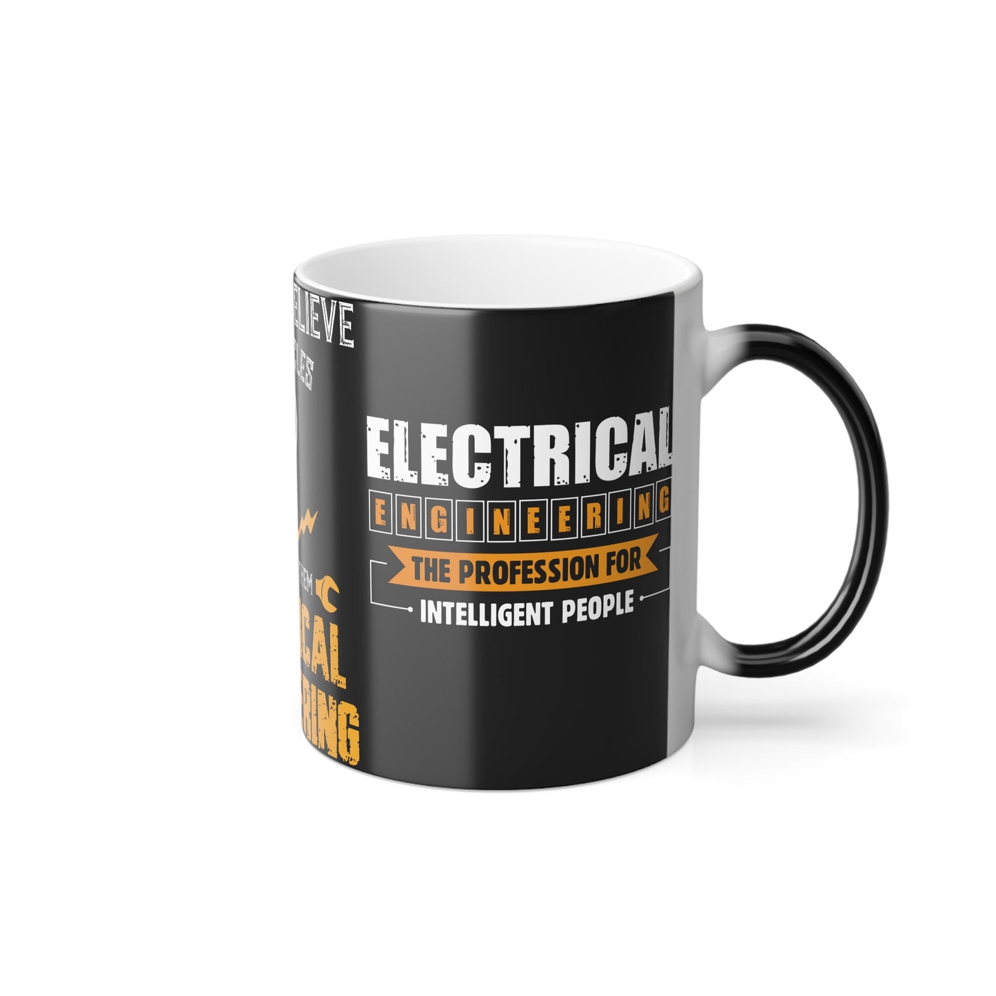 I Don't Believe In Miracles, I Rely On Them, Electrical Engineering - Color Morphing Mug, 11oz