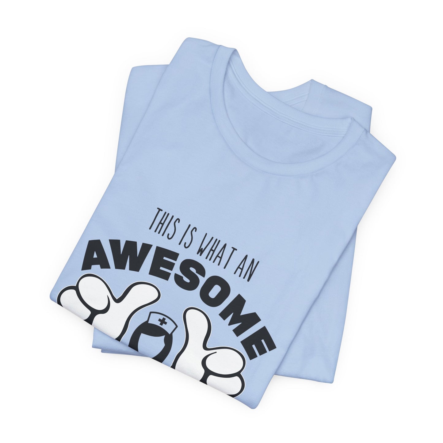 This Is What An Awesome Nurse Looks Like - Unisex Jersey Short Sleeve Tee