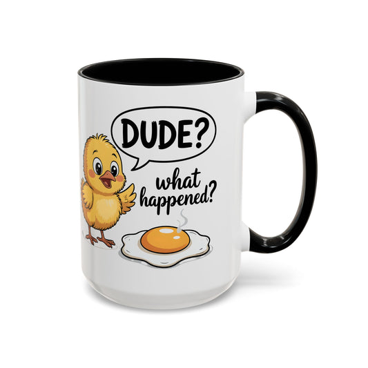 Funny Chick Egg Mug – “Dude What Happened?” Cute Breakfast Coffee Mug Gift - 14861