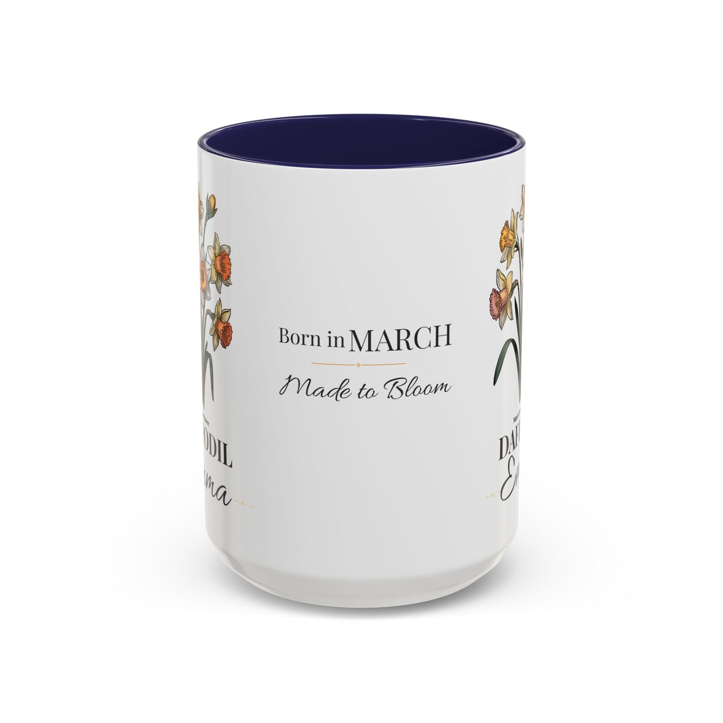 March Birth Flower Mug – Daffodil Custom Name Coffee Cup, Born in March Made to Bloom Birthday Gift (11oz / 15oz) - 14797