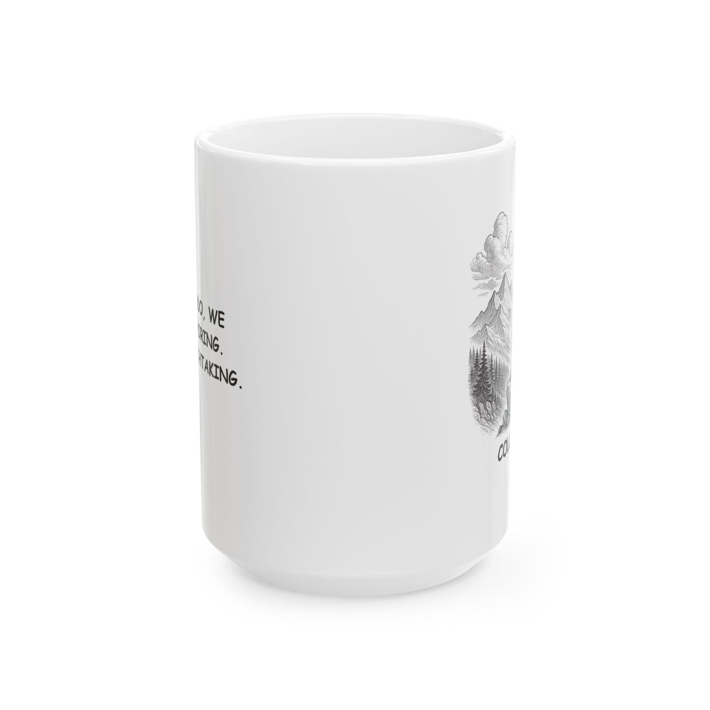 "In Colorado, we don’t do boring. We do breathtaking." Ceramic Mug - 13504
