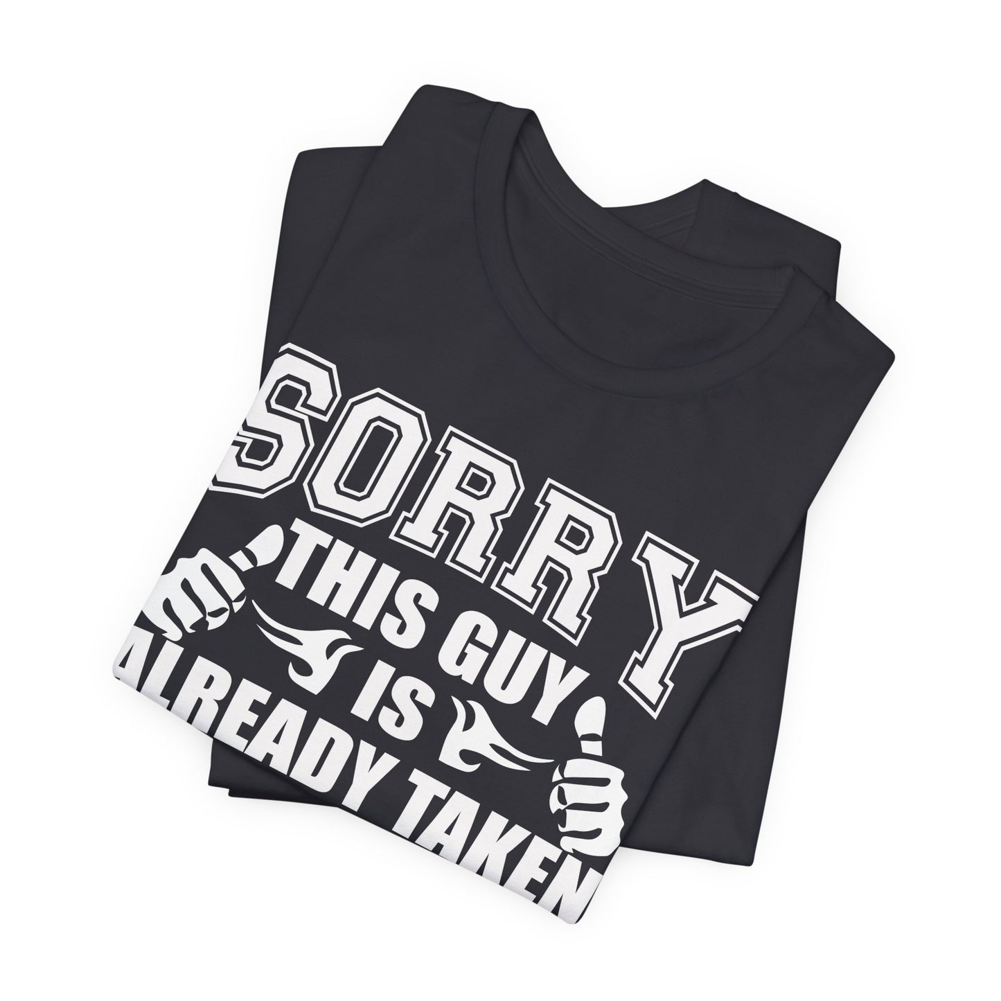 Sorry, This Guy Is Already Taken By A Smart & Sexy Teacher - Unisex Jersey Short Sleeve Tee - 13390
