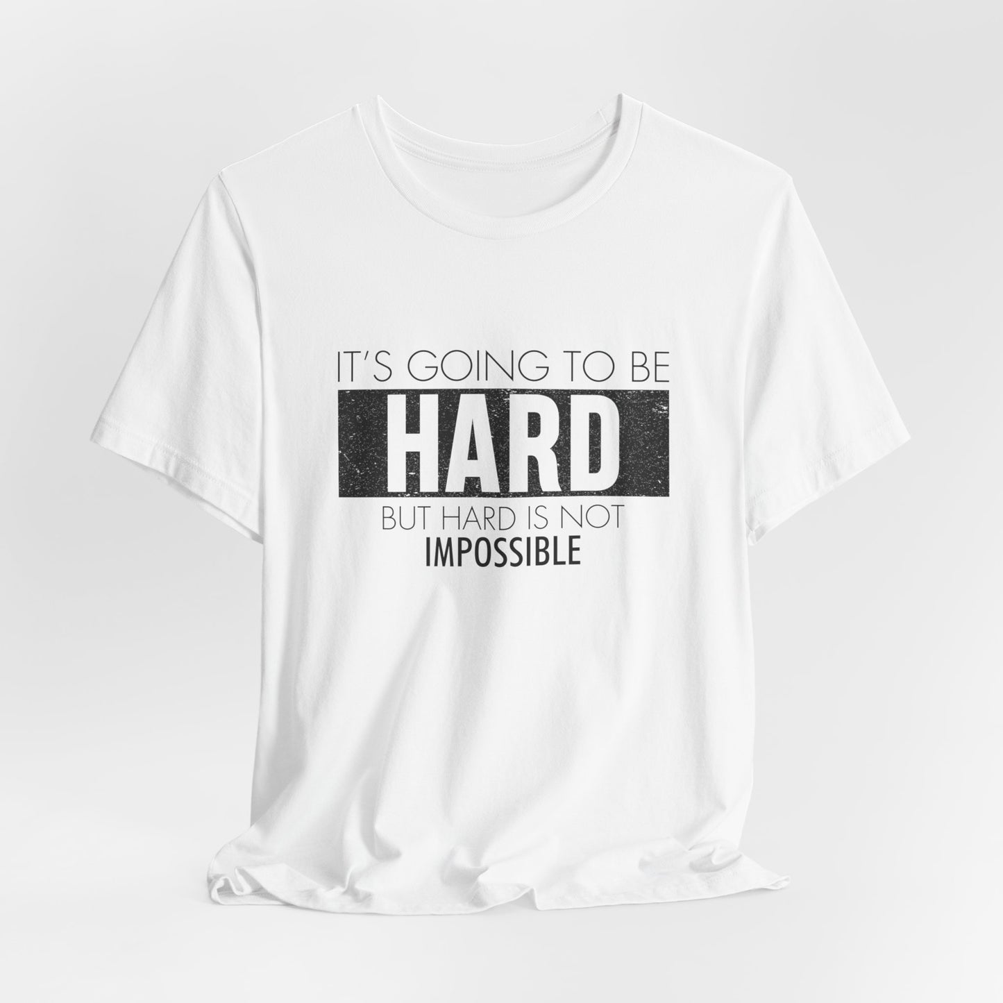 Motivational: It's Going To Be Hard But Hard Is Not Impossible - Unisex Jersey Short Sleeve Tee