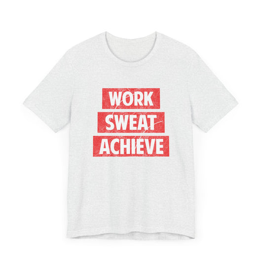 Motivational: Work, Sweat, Achieve - Unisex Jersey Short Sleeve Tee - 12489