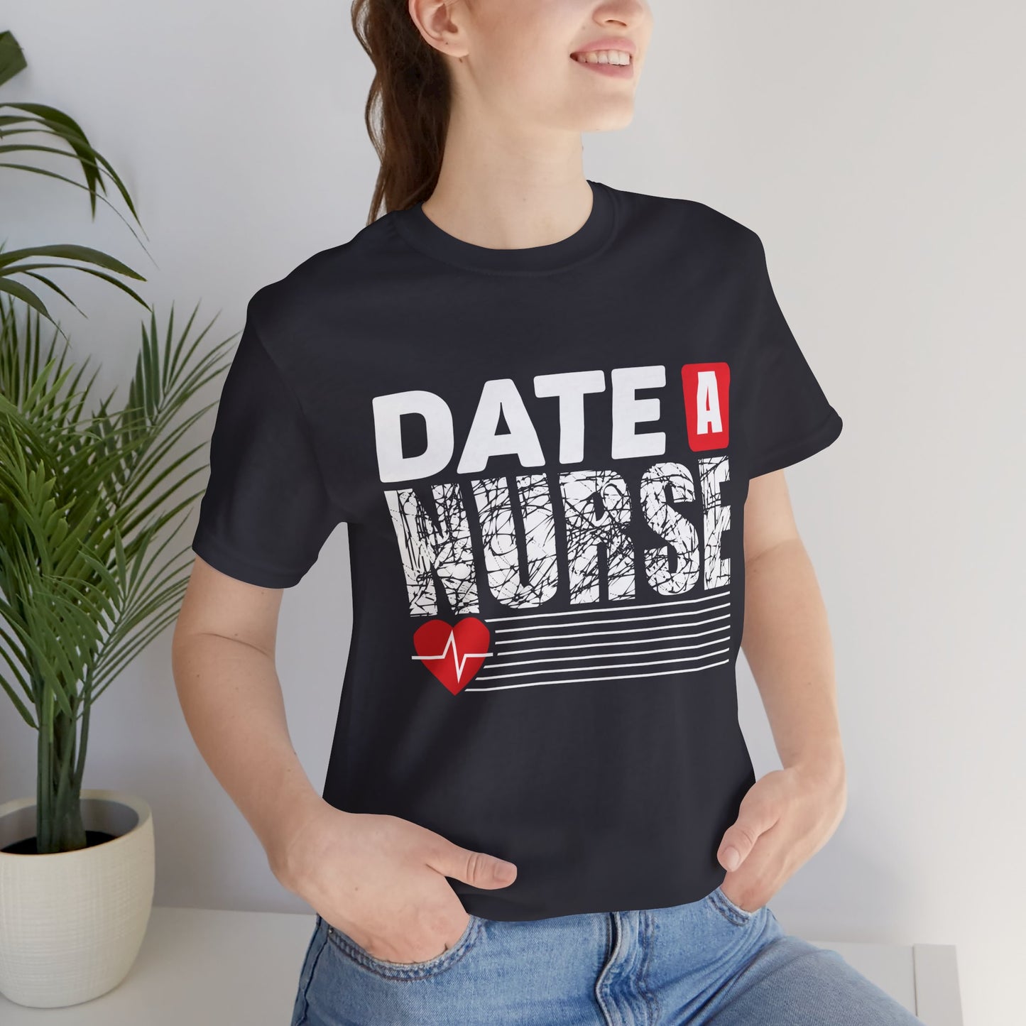 Date A Nurse - Unisex Jersey Short Sleeve Tee - 13263