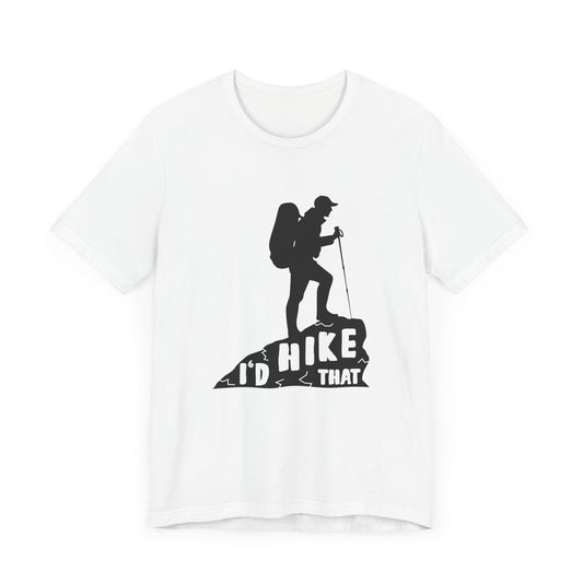 I'd Hike That - Unisex Jersey Short Sleeve Tee