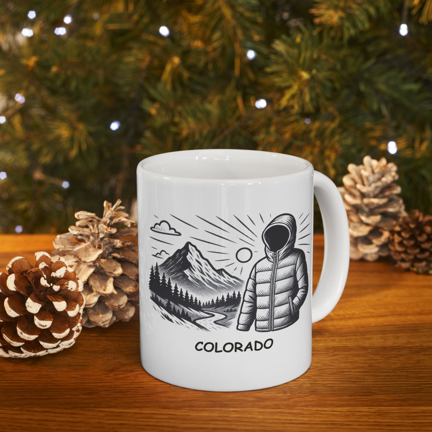 Colorado: Where the sun is always shining, but you better pack a jacket." Ceramic Mug - 13529
