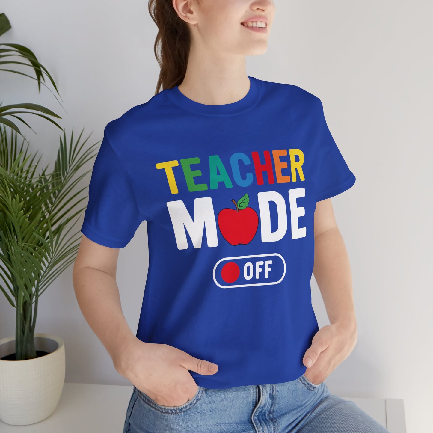 Teacher Mode Off - Unisex Jersey Short Sleeve Tee - 13472