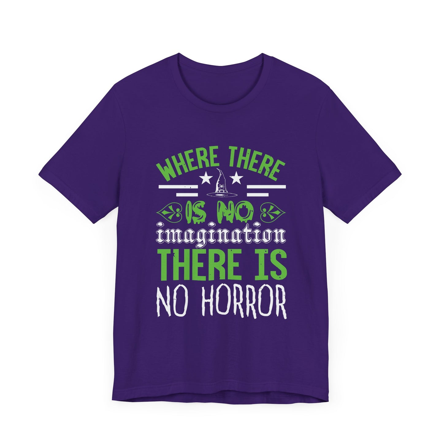 Where There Is No Imagination, There Is No Horror - Unisex Jersey Short Sleeve Tee - 12547