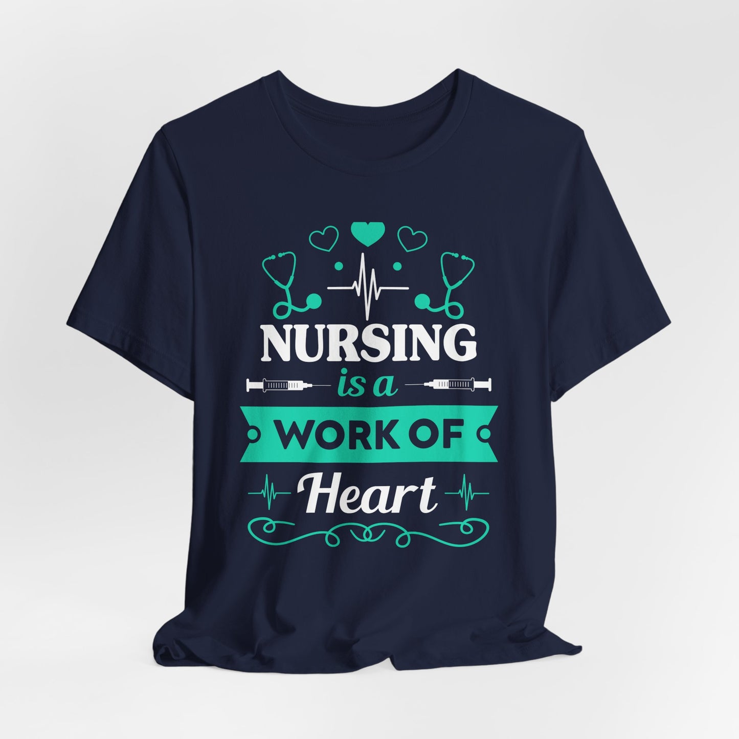 Nursing Is A Work Of Heart - Unisex Jersey Short Sleeve Tee - 13286
