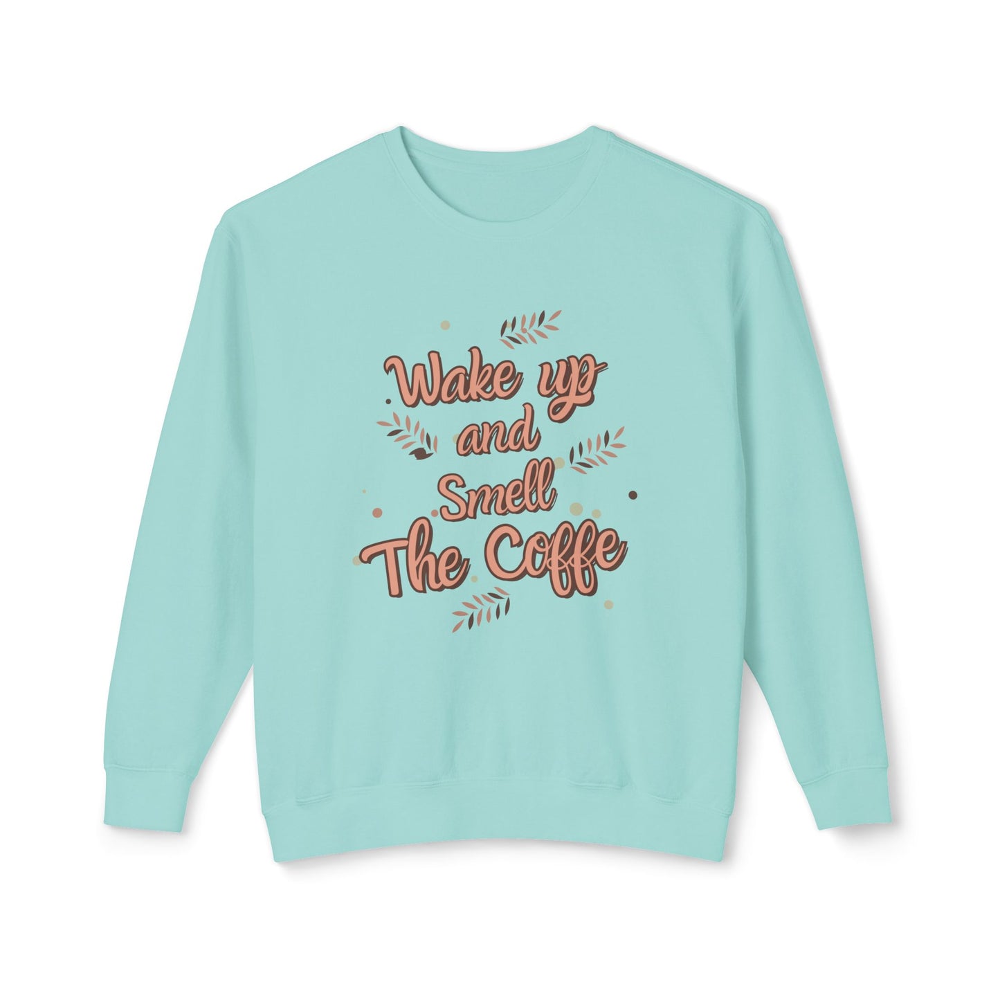 Wake Up, Smell The Coffee - Unisex Lightweight Crewneck Sweatshirt - 11327