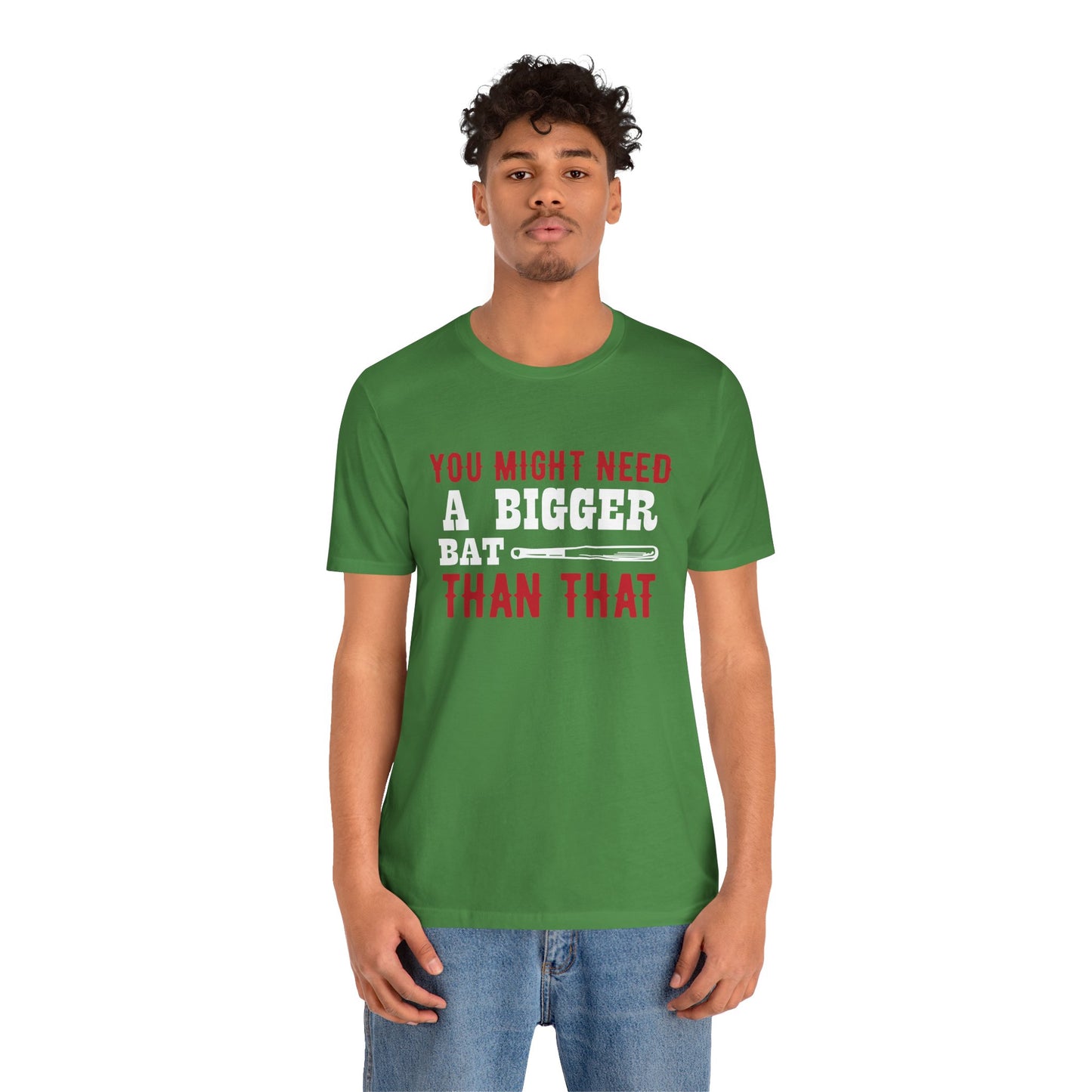 Baseball: You Might Need A Bigger Bat Than That - Unisex Jersey Short Sleeve Tee - 13860