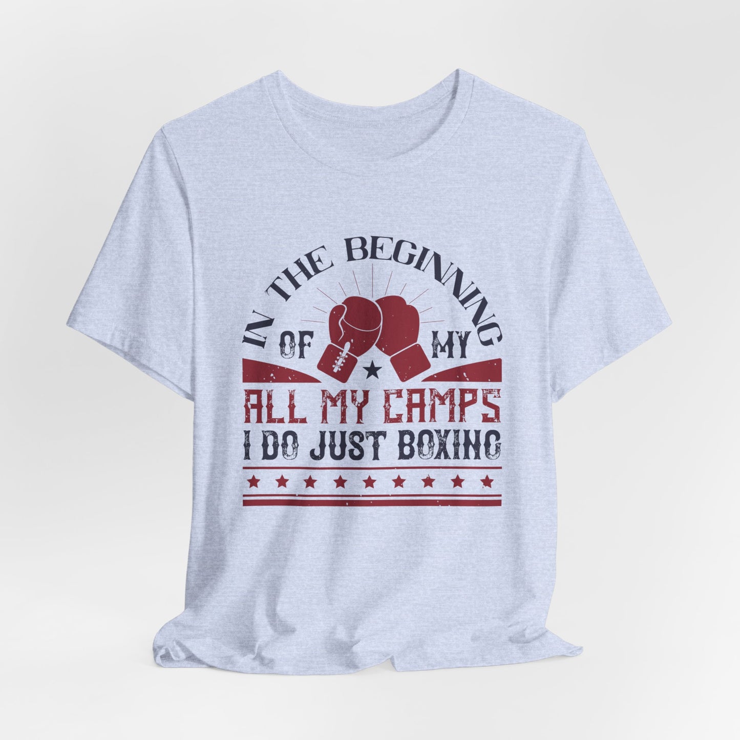 In the Beginning of All My Camps, I Do Just Boxing - Unisex Jersey Short Sleeve Tee