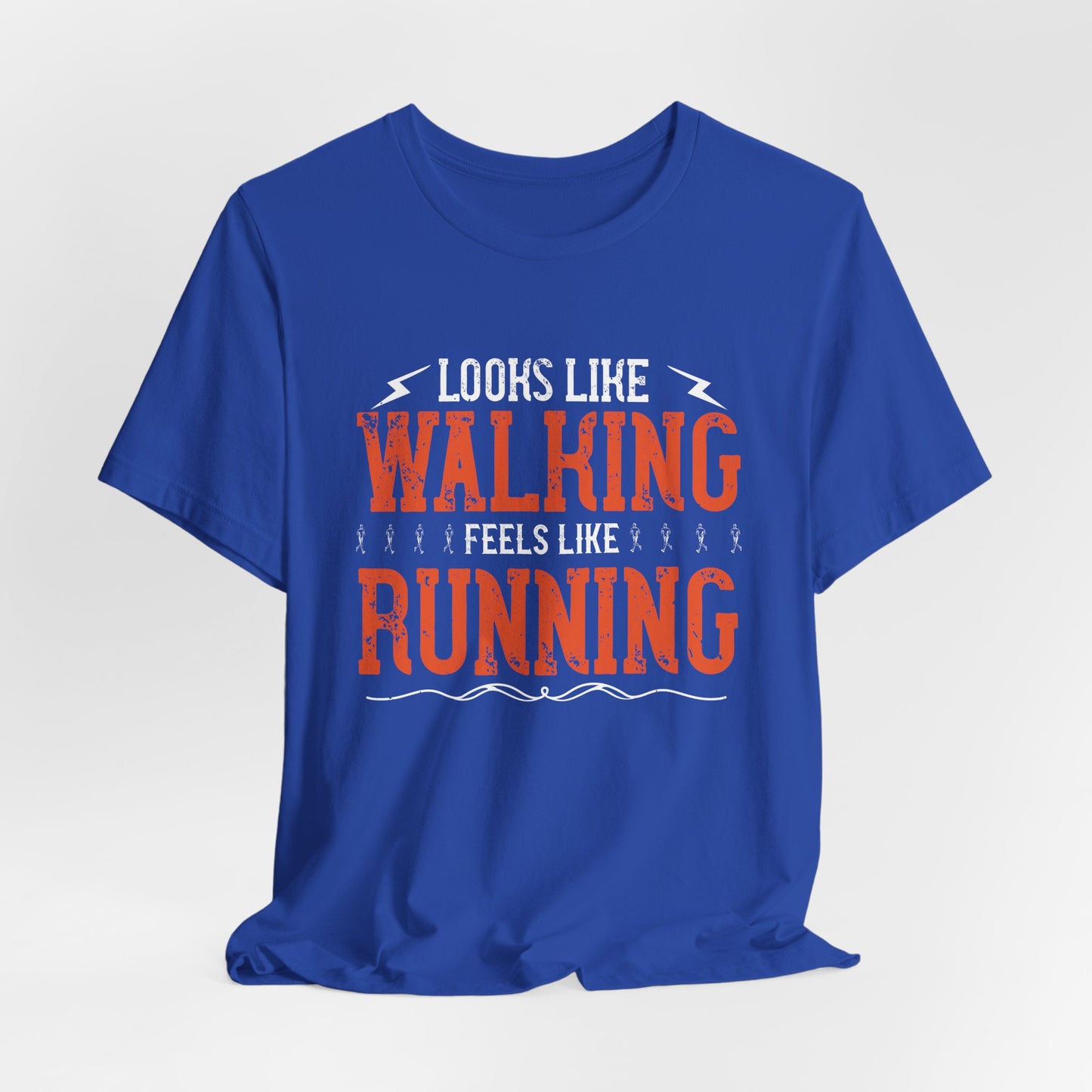 Looks Like Walking Feels Like Running  - Unisex Jersey Short Sleeve Tee