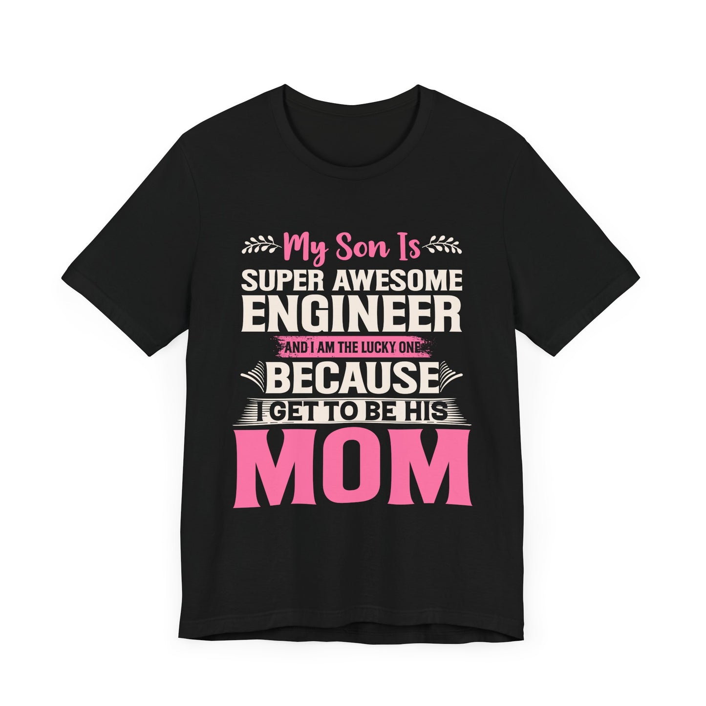 Engineer: My Son Is An Awesome Engineer & I'm The Lucky One - Unisex Jersey Short Sleeve Tee - 13647