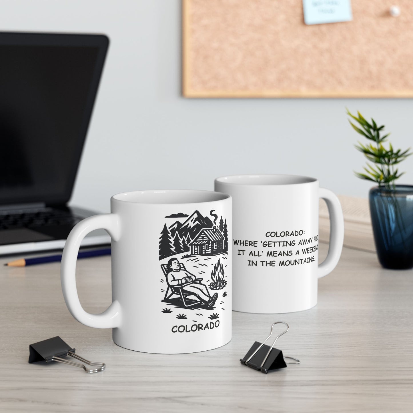 "Colorado: Where ‘getting away from it all’ means a weekend in the mountains." Ceramic Mug - 13507