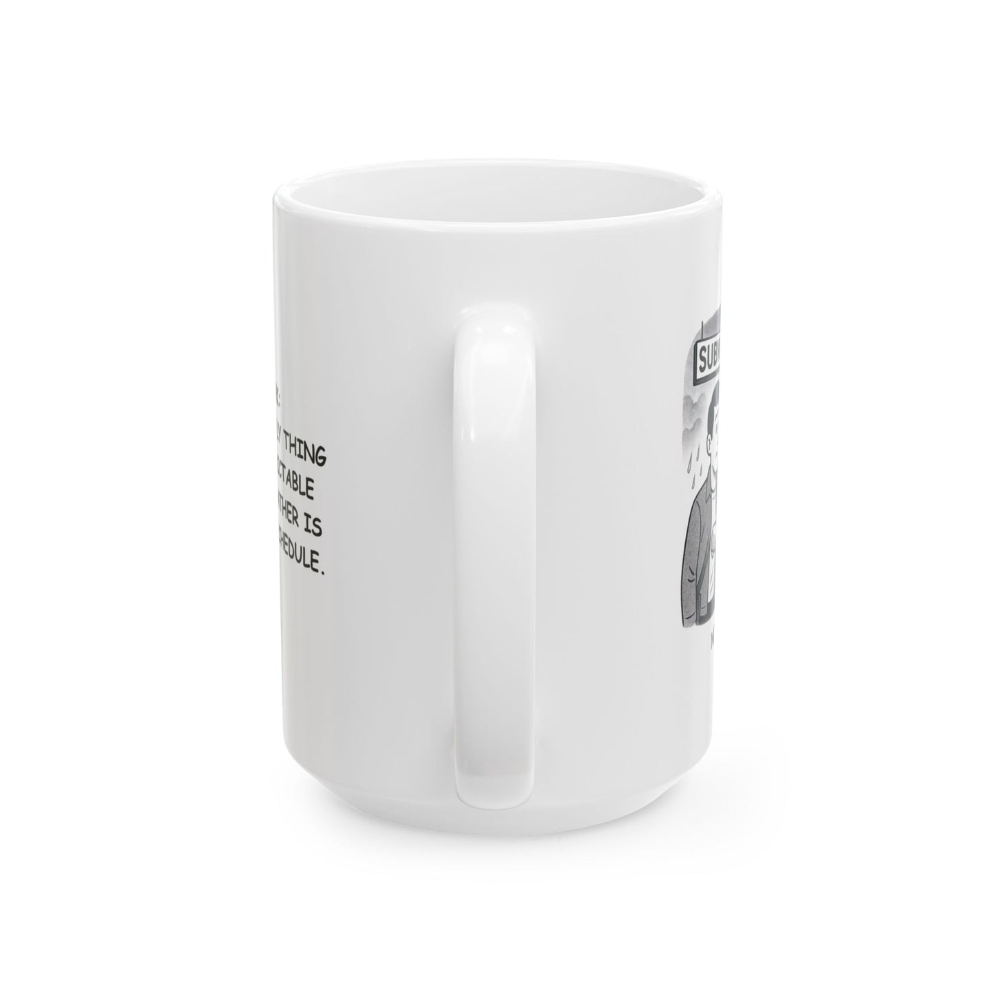 "New York: Where the only thing more unpredictable than the weather is the subway schedule." Ceramic Mug, (11oz, 15oz) - 12845