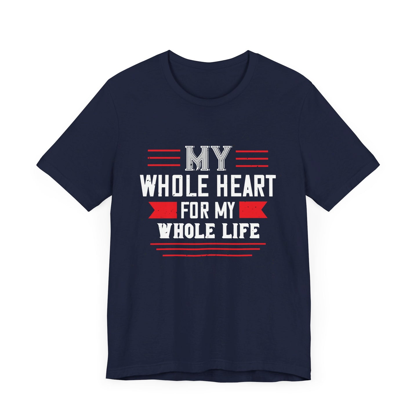 My Whole Heart for My Whole Life - Unisex Jersey Short Sleeve Tee