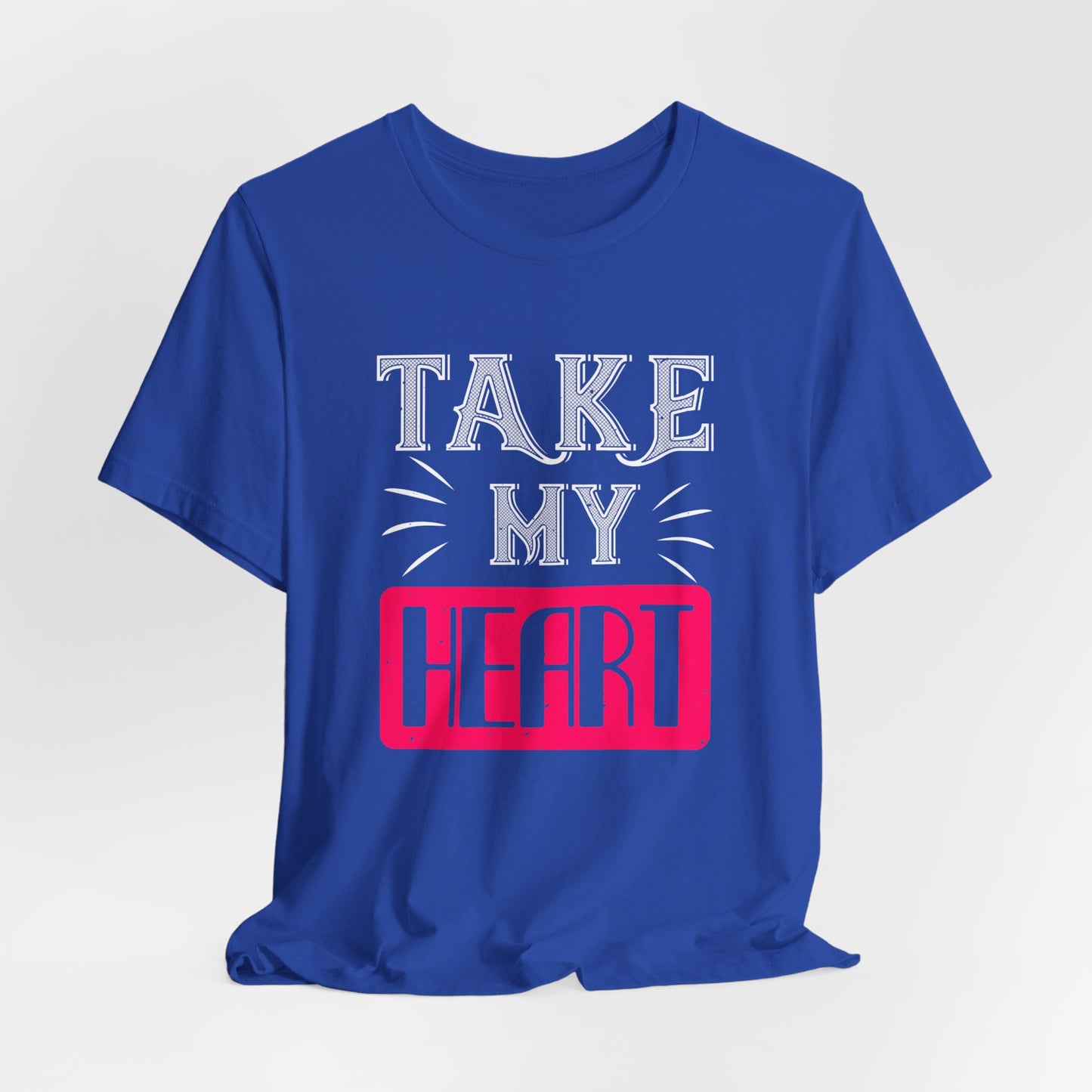 Take My Heart - Unisex Jersey Short Sleeve Tee